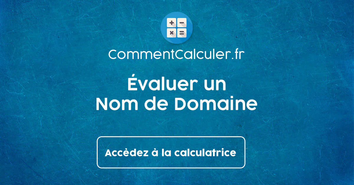 Estimez la valeur d’un nom de domaine grâce à cet outil gratuit