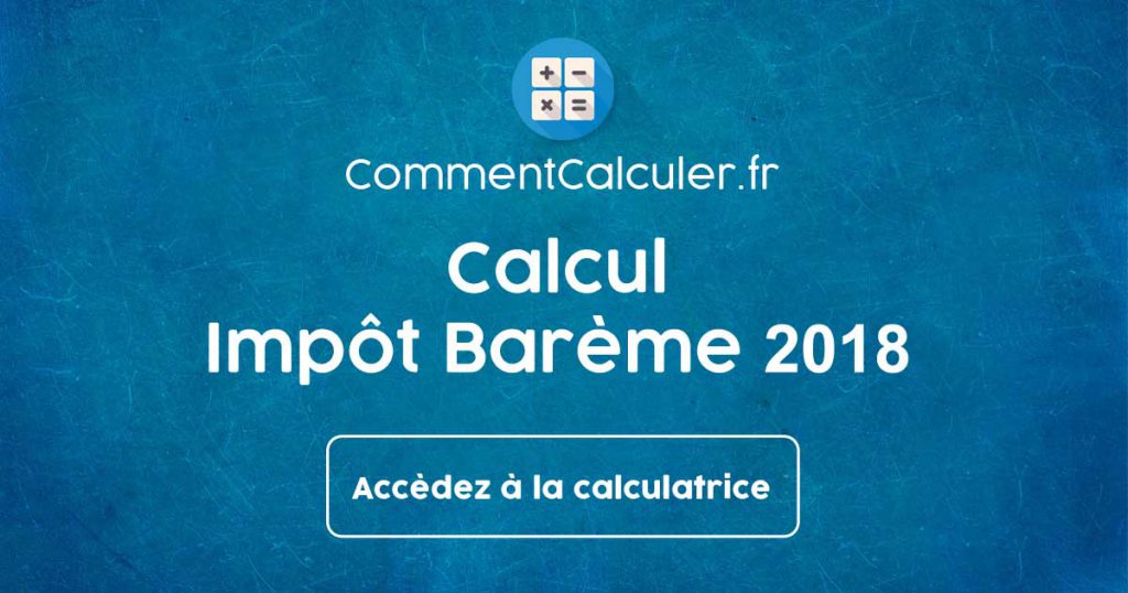 Calcul Impôt Barème 2018