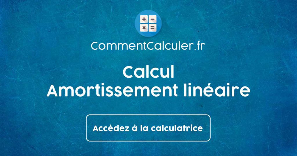 Calcul amortissement linéaire : votre achat est-il amortissable